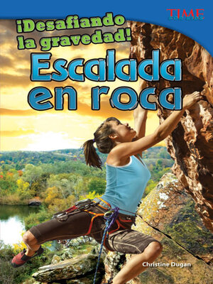 cover image of ¡Desafiando la gravedad!  Escalada en roca